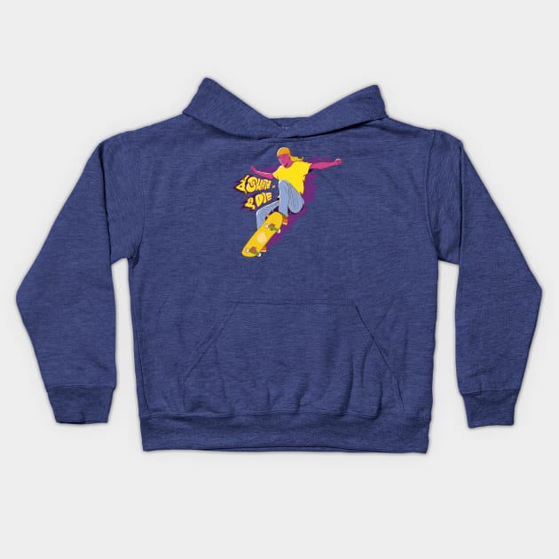 Skate or Die Kids Hoodie by The Graphicallist